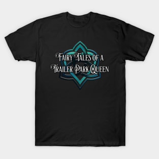 Fairy Tales of a Trailer Park Queen Heart Triquetra T-Shirt